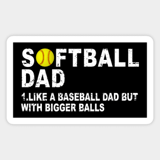 Softball Dad like A Baseball but with Bigger Balls Father's Magnet